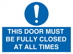 THIS DOOR MUST BE FULLY CLOSED AT ALL TIMES